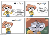 SHEN COMIX ē = /ɛ:/ YEAH, THAT MAKES SENSE! ng=/n/ YEAH, I CAN SEE THAT. wh=/f/ WHAT THE F---