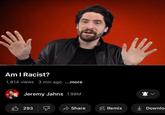 Am I Racist? 1,814 views 3 min ago ...more Jeremy Jahns 1.98M 293 Share Remix K Downloa