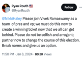 Ryan Routh @RyanRouth Follow @Nikki Haley Please join Vivek Ramaswamy as a team of pres and vp; we must do this now to create a winning ticket now that we all can get behind. Please do not be selfish and arrogant; partner now to change the course of this election. Break norms and give us an option. 11:50 PM Jan 8, 2024 80.3K Views