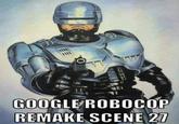 RoboCop Remake Scene 27 | Know Your Meme