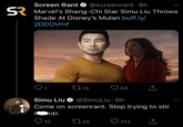 Screen Rant❤ @screenrant. 8h SR Marvel's Shang-Chi Star Simu Liu Throws Shade At Disney's Mulan buff.ly/ 2DDOVmf 13 63 Simu Liu❤ @SimuLiu. 6h Come on screenrant. Stop trying to stir sup. 10 1720 212