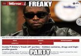 what diddy do?  | /r/okbuddyretard Mirror FREAKY Diddy faces a $30 million lawsuit Image: Getty Images for Sean Diddy Combsl NEWS SPORTS ENTERTAINMENT 7 LIFESTYLE NFL Inside P Diddy's 'freak off' parties - hidden cameras, drugs and high- profile guests P Diddy's alleged 'freak off' parties hav raided earlier this week, reportedly in PARTY ght after the rapper's properties were allegations