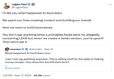 MrBeast, KSI, and Logan Paul's "Lunchly" Mav Logan Paul @LoganPaul I'll tell you what happened to YouTubers We spent our lives creating content and building our brands Now we want to build businesses You don't say anything when Lunchables faces bans for allegedly containing LEAD but when we create a better version, you're upset? Then don't eat it DANTDM @dantdm Sep 16 What happened to YouTubers man.. I can't not say anything anymore. This is selling stuff for the sake of making money, simple. How does this benefit their fans? ... Show more 1:32 PM⚫ Sep 17, 2024 20.7M Views