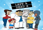 left 4ggetabout it dead 2 LEFT 4 DEAD 2