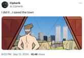 Cipherik @_Cipherik I did it...I saved the town . • 6:02 PM Sep 13, 2024 10.4K Views ...