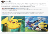 adam @cricketadam Palworld defenders will tell you they didn't copy Pokemon until they're blue in the face but a lot of the Pals are literally just knock-off Pokemon and if you can't see that you're being purposely blind. 4 DiscussingFilm | @DiscussingFilm • 15h Nintendo and The Pokémon Company have filed a lawsuit against the developer of 'PALWORLD' The lawsuit seeks an "injunction against infringement & compensation for damages on the grounds that Palworld infringes multiple patent rights"... Show more 7:49 PM Sep 18, 2024