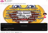 ~peachii! @_Opeachii oh my god you are so f------ miserable when the ship is so absolutely nonsensical, disgusting, hard to look at, upsetting, and vomit inducing but it's not illegal so people ship it 136.5K 000 12.4K Search: radioapple slander rarepairs and cross ships 5-11 Reply View 54 replies 12,439 comments 3:25 PM. May 25, 2024 323.7K Views ☑ ❤268 Q
