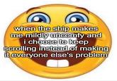 when the ship makes me mildly uncomfy and i choose to keep scrolling instead of making it everyone else's problem