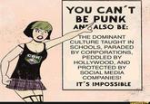 CBK YOU CAN'T BE PUNK AN ALSO BE: THE DOMINANT CULTURE TAUGHT IN SCHOOLS, PARADED BY CORPORATIONS, PEDDLED BY HOLLYWOOD, AND PROTECTED BY SOCIAL MEDIA COMPANIES! IT'S IMPOSSIBLE ifunny.co