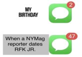 MY BIRTHDAY 2 47 When a NYMag reporter dates RFK JR.