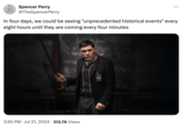 DOOM Spencer Perry @TheSpencerPerry ... In four days, we could be seeing "unprecedented historical events" every eight hours until they are coming every four minutes IF 3= IS PLANE GIT= 94) 3 SCATTE SCATTER 3:55 PM ⚫ Jul 21, 2024 313.7K Views ASYMPTO
