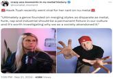 crazy ass moments in nu metal history @numetal_moment Hawk Tuah recently went viral for her rant on nu metal "Ultimately a genre founded on merging styles as disparate as metal, funk, rap and industrial should be a permanent fixture in our culture and it's worth investigating why we as a society abandoned it." 7:06 PM - Sep 21, 2024 · 438K Views ...