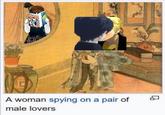 A woman spying on a pair of male lovers