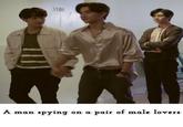 3109 A man spying on a pair of male lovers