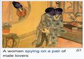 A woman spying on a pair of male lovers