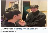 A woman spying on a pair of male lovers