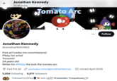 Jonathan Kennedy 23.3K posts Tomato Arc ... Follow Jonathan Kennedy @Jonatha76257883 Free art trades (no commissions) Pibby fan artist Youtuber 24 years old Writer for #Pibby the bob the tomato arc Fort P.A.M.youtube.com/@jonathankenne... Joined April 2019 5,054 Following 6,071 Followers Followed by Ditas and Wahdaddin Trotpostinsky'✪