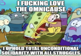 I F------ LOVE THE OMNICAUSE IUPHOLD TOTAL UNCONDITIONAL SOLIDARITY WITH ALL STRUGGLES