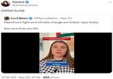 Cactus @antenacactus OMNICAUSE Lord Bebo @MyLordBebo · Sep 24 Palestine's fight and climate change are linked, says Greta. Not sure they are tbh Greta Thunberg joins the Palestinian FREE F call to Boycott Chevron homes and schools in Gaza, 12:36 AM Sep 25, 2024 855 Views LONG L THE ST INTIF FREE ...