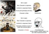 GHOST OR TSUSHIMA Set in Japan Main Character is Japanese Authentic to Japanese History Actual good gameplay and story Character is Male Masterpiece. ▸ GHOST OF YOTEI Set in Japan Main Character is Japanese Authentic to Japanese History Gameplay probably as good or better than previous game Character is Female IT'S WOKE! DEI! WOKE GAME!!!! SWEET BABY INC DEI HIRE WOKEEEEEEEEE