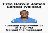 Free Derwin James School Walkout Tuesday September 24 at 1:30 PM Spread the message!