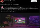 who's gonna tell him Dave PAX Aus SOON @DaveOshry Finally, Ultrakill for the gays. Follow Incolatus: Don't Stop, Girlypop! @incolatusgame . 17h DON'T STOP, GIRLYPOP! gameplay trailer also just dropped on the @GameTrailers channel..!! blow it up!! <3 youtu.be/GhOhgCkJgFM 0:23 Incolabus UNN WORKS 14.9X