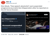 J.D. Vance Dossier Ken Klippenstein Ban ITI SDL @SocDoneLeft Elon Musk, "free speech absolutist", just suspended progressive journalist Ken Klippenstein after he reported on the JD Vance Dossier: Ken Klippenstein ❤ @kenklippenstein 3.1K Following 509.5K Followers Ken Klippenstein ❤ @kenklippenstein Follow Here's the JD Vance dossier the media refused to publish Account suspended X suspends accounts that violate Our Rules. Read the JD Vance Dossier From kenklippenstein.com ***** TEXT PA TO 88022 TRUMP . 2:36 PM Sep 26, 2024 548.8K Views • ...