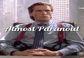 Almost Paranoid
