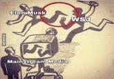 Elon Musk VIA GAG.COM WSJ Mainstream Media