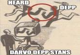 HEARD DEPP DARVO DEPPSTANS