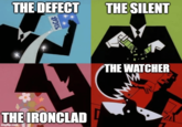 THE DEFECT THE SILENT THE IRONCLAD imgflip.com SUGAR THE WATCHER