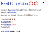 Need Correction ) ( ) ( A word used by Lolicons when a loli is "in need of correction" (usually meaning "corrective r---"). Commonly used alongside Uohhhhhhhhh Uohhhhhhhhh CHILD EROTIC !! Need Correction !! CUNNNNYYY!!!! by Lé Hönque October 21, 2023 and C----.