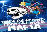 7 00000 4444400000" J UNDERGROUND TRANSGENDER MAFIA