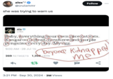 alexTS @crulsmmr she was trying to warn us Follow sia @Sia Baby, everything your own nice cateats. Kangaroo is dead, nowhere and purple penguins every day. Mygg. 9:00 AM 28 Jul 16 beyonce Kidnapped 269 RETWEETS 1,208 LIKES 17 me v 3:21 PM ⚫ Sep 30, 2024 3M Views