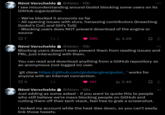 Rémi Verschelde @Akien 15h I see misunderstanding around Godot blocking some users on its GitHub organization. - We've blocked 5 accounts so far - All opening issues with slurs, harassing contributors (breaching Godot's CoC and GH's ToS) -Blocking users does NOT prevent download of the engine or source Q7 271 395 ill 4.2K Rémi Verschelde @Akien⚫ 15h Blocking users doesn't even prevent them from reading issues and PRs, just interacting with them. You can read and download anything from a GitHub repository as an anonymous (not logged in) user. 'git clone anyone with an Internet connection. Q5 https://github.com/godotengine/godot.... works for 147 il 2.4K Rémi Verschelde @Akien⚫ 28s Just adding as some asked - if you want to quote this to people who still believe we're mass blocking people on GitHub and cutting them off their tech stack, feel free to grab a screenshot. I locked my account while the heat dies down, so you can't easily link those tweets.