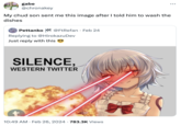 gabe озни @chronakey My chud son sent me this image after I told him to wash the dishes Pettanko @FtRefan Feb 24 Replying to @Hirokazu Dev Just reply with this SILENCE, WESTERN TWITTER 10:49 AM Feb 26, 2024 783.3K Views ...