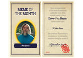 MEME OF THE MONTH I Am Steve Upon recommendation of our research community and by the virute of the authority vested in them, Know Your Meme hereby confers upon I Am Steve this certificate of memeship in recognition of its outstanding reception during the month of September 2924 N0924 CERTIFIED
