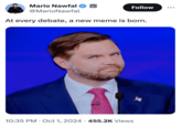Mario Nawfal @MarioNawfal Follow ... At every debate, a new meme is born. 10:35 PM Oct 1, 2024 455.2K Views •