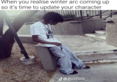 When you realise winter arc coming up so it's time to update your character BR J@gusttoo_