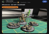 Join ⚫ Overlord • 1mo r/Necrontyr u/Femboy_Ghost Whatever. GO MY SCARAB! Meme/Artwork/Image