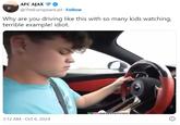 AFC AJAX @TheEuropeanLad · Follow Why are you driving like this with so many kids watching, terrible example! idiot. alencyDQWERTY 3:12 AM Oct 6, 2024