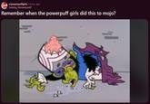 r/powerpuffgirls • 4 mo. ago Existing_Persimmon87 Remember when the powerpuff girls did this to mojo?