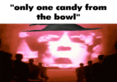 "only one candy from the bowl"