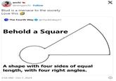 anchi @nenganchi Follow Blud is a menace to the society Love this The Fourth Way @The4thWayYT X Behold a Square A shape with four sides of equal length, with four right angles. 3:58 AM - Oct 7, 2024