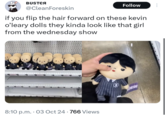 BUSTEA @CleanForeskin Follow if you flip the hair forward on these kevin o'leary dolls they kinda look like that girl from the wednesday show 8:10 p.m. 03 Oct 24 766 Views