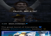 Quick, tell a lie! HARD SEGA HARDlight ✪ light @SEGAHARDlight The great bond of friendship Happy #Galentines Day besties! ++