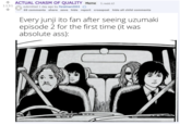 1131 ACTUAL CHASM OF QUALITY Meme (i.redd.it) submitted 1 day ago by Feralman2003 69 comments share save hide report crosspost hide all child comments Every junji ito fan after seeing uzumaki episode 2 for the first time (it was absolute ass): ade with mematic