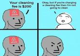 Your cleaning fee is $200 Okay, but if you're charging a cleaning fee then I'm not going to clean airbnb airbnb