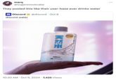 marq @sugarsmorecake They posted this like their user-base ever drinks water Discord @discord: Oct 8 discord water 25-09-06. L0392 CLEAN 天然水 300mL Discord ... : 10:20 AM · Oct 9, 2024·7,425 Views