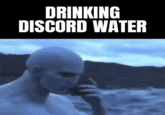 DRINKING DISCORD WATER